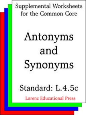 cover image of CCSS L.4.5c Antonyms and Synonyms